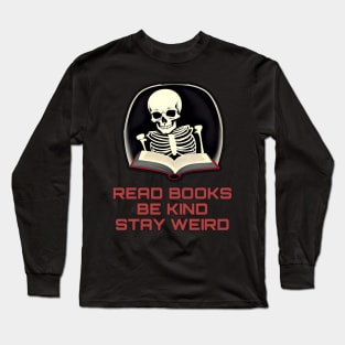 Read books be kind stay weird Long Sleeve T-Shirt